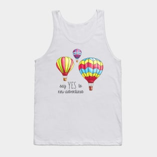 Say Yes to New Adventures Hot Air Balloons Tank Top